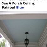 What It Means When You See A Porch Ceiling Painted Blue